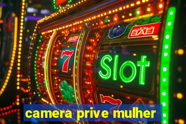 camera prive mulher